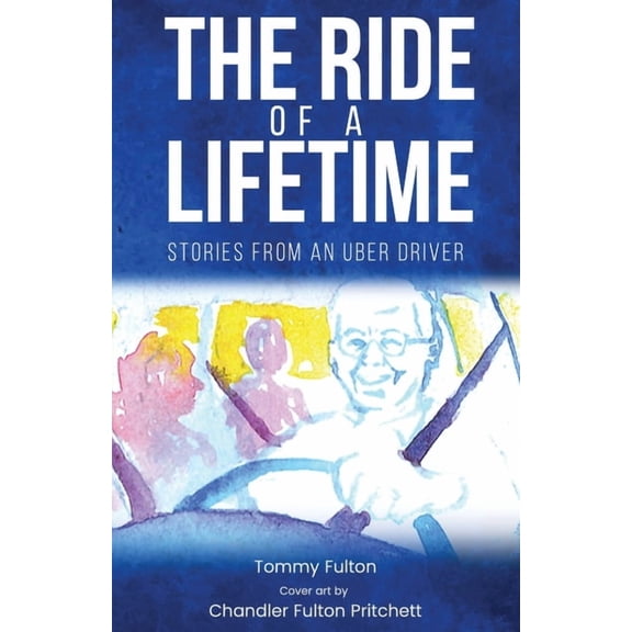 The Ride of a Lifetime: Stories from an Uber Driver, (Paperback)