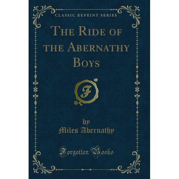The Ride of the Abernathy Boys (Classic Reprint)