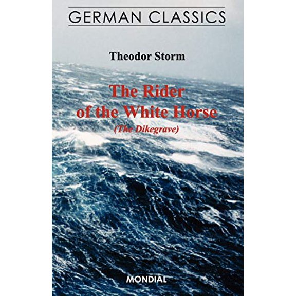Pre-Owned The Rider of the White Horse (The Dikegrave. German Classics) (Paperback) 1595690743 9781595690746