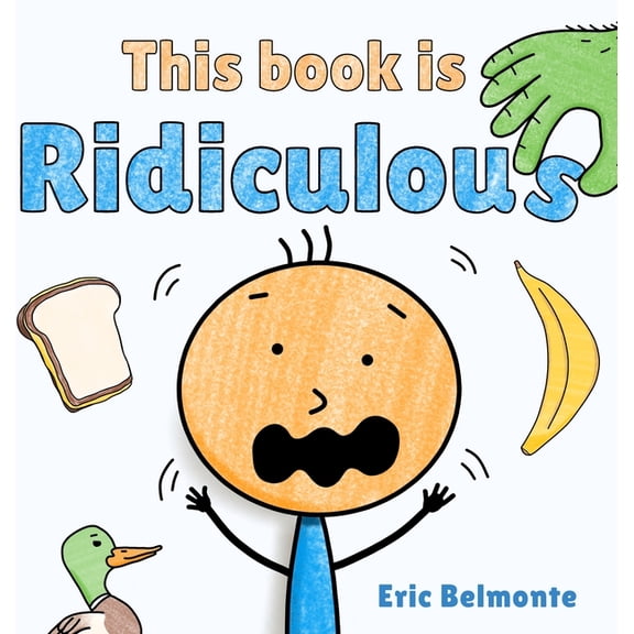 The Ridiculous Chronicles This Book Is Ridiculous: A Funny And Silly Interactive Read Aloud Story, (Hardcover)
