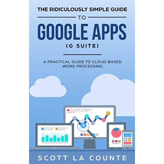 Pre-Owned The Ridiculously Simple Guide to Google Apps (G Suite): A Practical Guide to Google Drive Google Docs, Google Sheets, Google Slides, and Google Forms Paperback