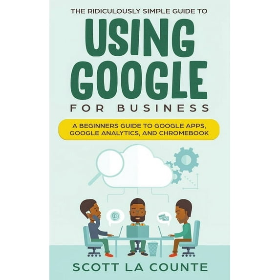 The Ridiculously Simple Guide to Using Google for Business (Paperback)