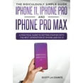 thumbnail image 1 of The Ridiculously Simple Guide to iPhone 11, iPhone Pro and iPhone Pro Max (Paperback), 1 of 1