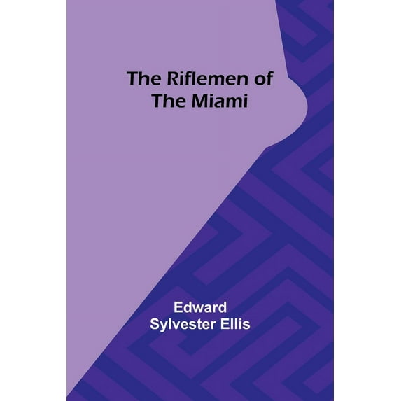 The Riflemen of the Miami, (Paperback)