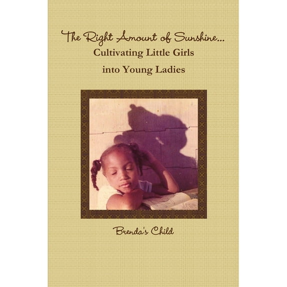 The Right Amount of Sunshine. . .Cultivating Little Girls into Young Ladies