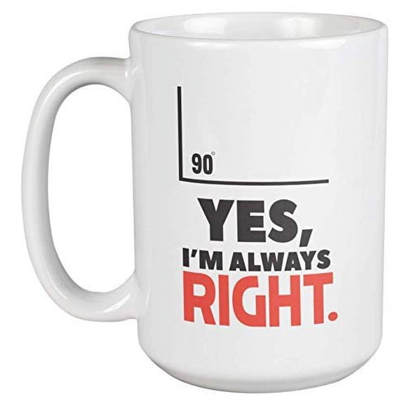 The Right Angle. Mathematics Coffee & Tea Gift Mug for Math Teachers (15oz)