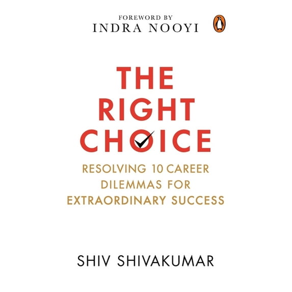 The Right Choice : Resolving 10 Career Dilemmas for Extraordinary Success (Hardcover)