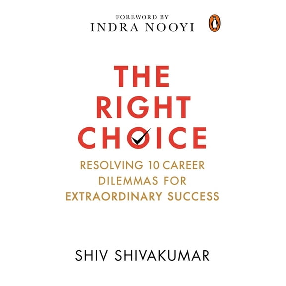 The Right Choice : Resolving 10 Career Dilemmas for Extraordinary Success (Hardcover)