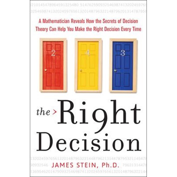 Pre-Owned The Right Decision: A Mathematician Reveals How the Secrets of Decision Theory (Hardcover) by James Stein