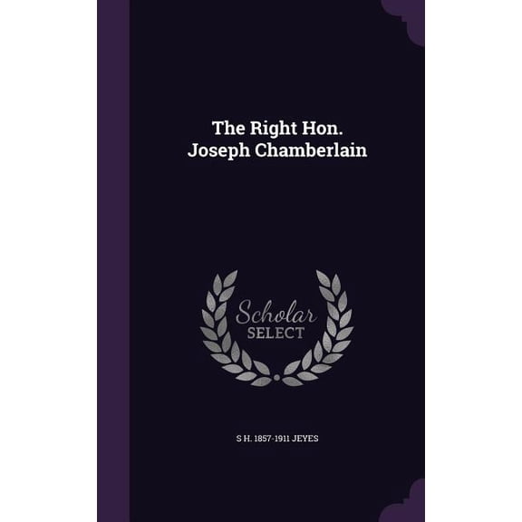 The Right Hon. Joseph Chamberlain (Hardcover)