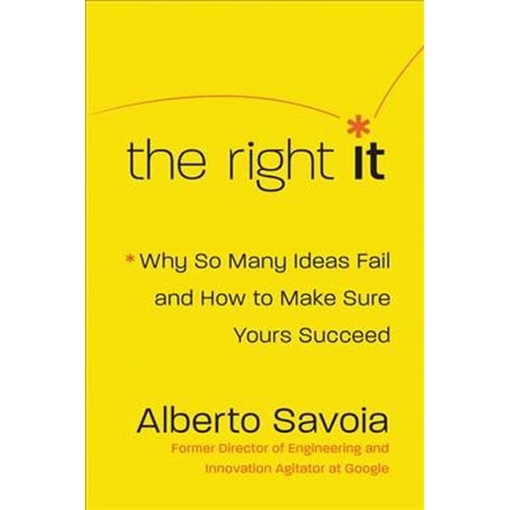 Pre-Owned The Right It: Why So Many Ideas Fail and How to Make Sure Yours Succeed (Hardcover) 0062884654 9780062884657