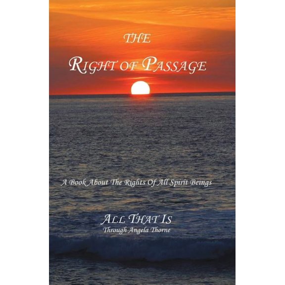 The Right Of Passage: A Book About The Rights Of All Spirit Beings, (Paperback)