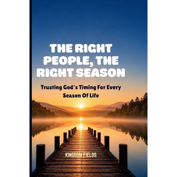 Made New Series by Kingdom Fields The Right People, the Right Season: Trusting God's Timing for Every Season of Life, Book 16, (Paperback)