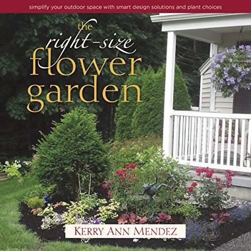 Pre-Owned The Right-Size Flower Garden: Simplify Your Outdoor Space with Smart Design Solutions and Plant Choices (Hardcover) 098926887X 9780989268875
