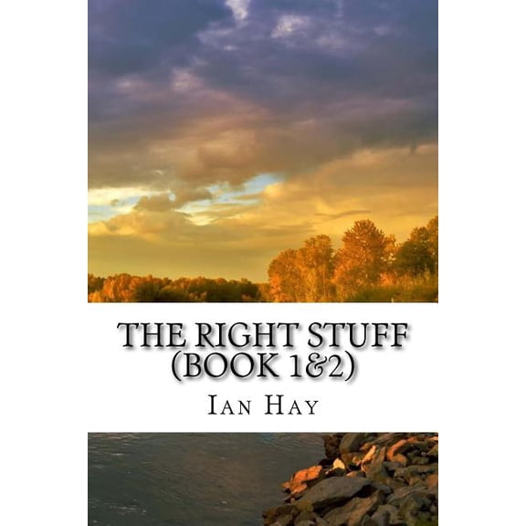 The Right Stuff (Book 1&2): (Ian Hay Classics Collection)