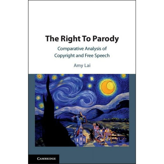 The Right to Parody: Comparative Analysis of Copyright and Free Speech, (Hardcover)