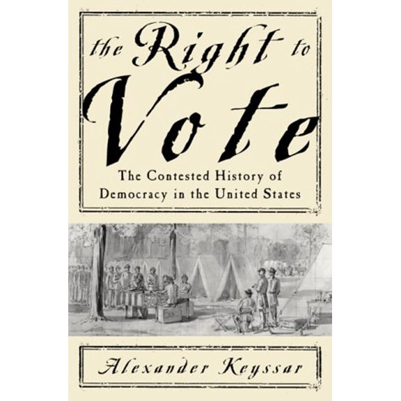 Pre-Owned The Right to Vote: The Contested History of Democracy in the United States (Hardcover) 046502968X 9780465029686