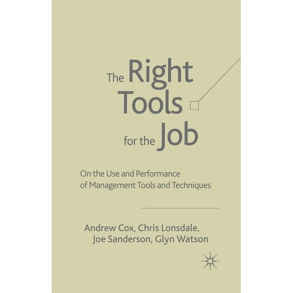 The Right Tools for the Job: On the Use and Performance of Management Tools and Techniques, (Paperback)
