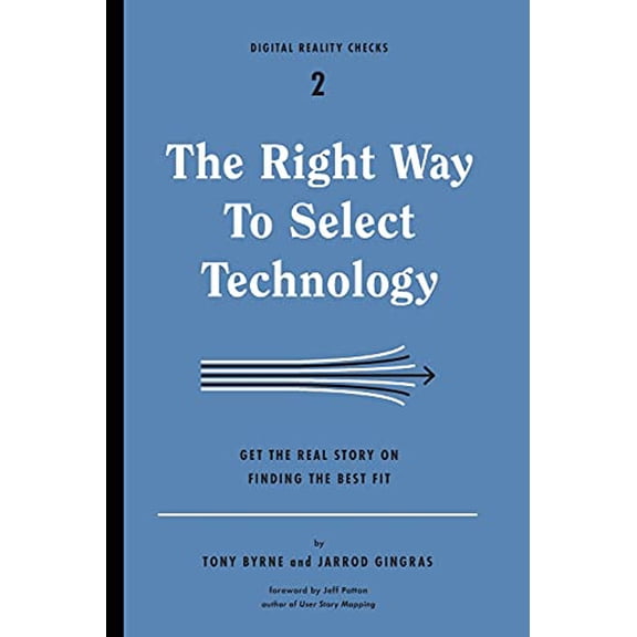 Pre-Owned The Right Way to Select Technology: Get the Real Story on Finding the Best Fit (Paperback) 1933820543 9781933820545