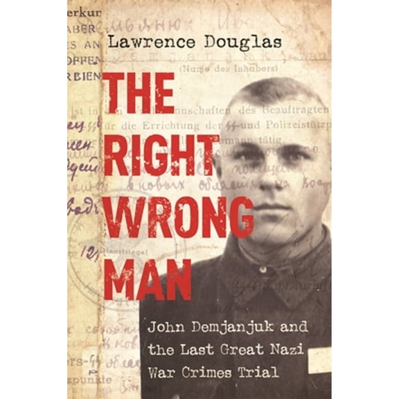 Pre-Owned The Right Wrong Man: John Demjanjuk and the Last Great Nazi War Crimes Trial, 9780691178257, 0691178259, Paperback, Reprint edition