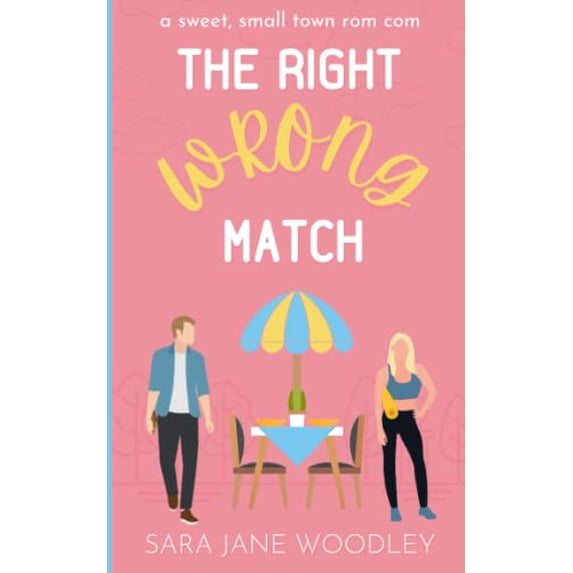 Pre-Owned The Right Wrong Match: A Sweet, Small Town Romantic Comedy (Paperback) 1990859046 9781990859045