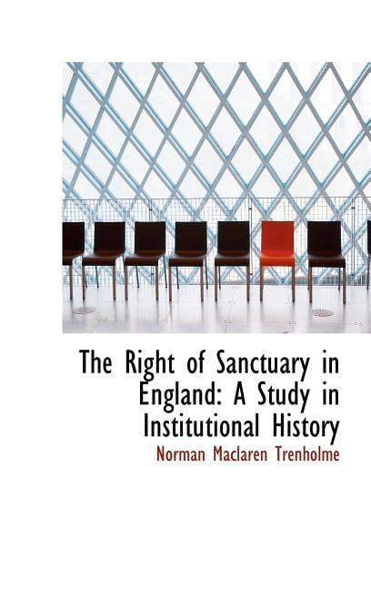 The Right of Sanctuary in England: A Study in Institutional History Hardcover