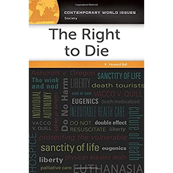 Pre-Owned The Right to Die: A Reference Handbook (Hardcover 9781440843112) by Howard Ball