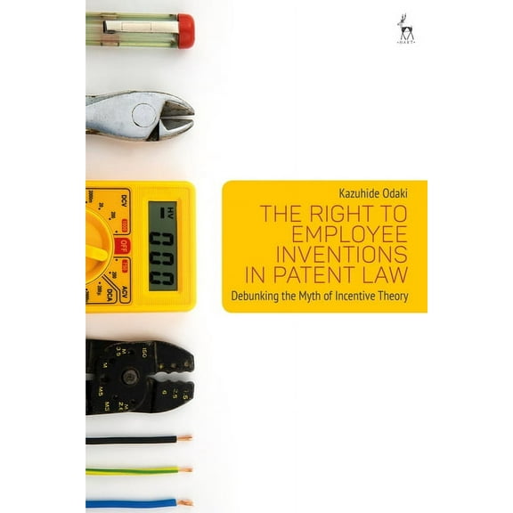 The Right to Employee Inventions in Patent Law: Debunking the Myth of Incentive Theory, (Paperback)