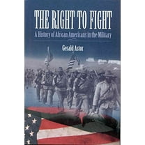 Pre-Owned The Right to Fight: A History of African Americans in the Military (Hardcover) 0891416323 9780891416326