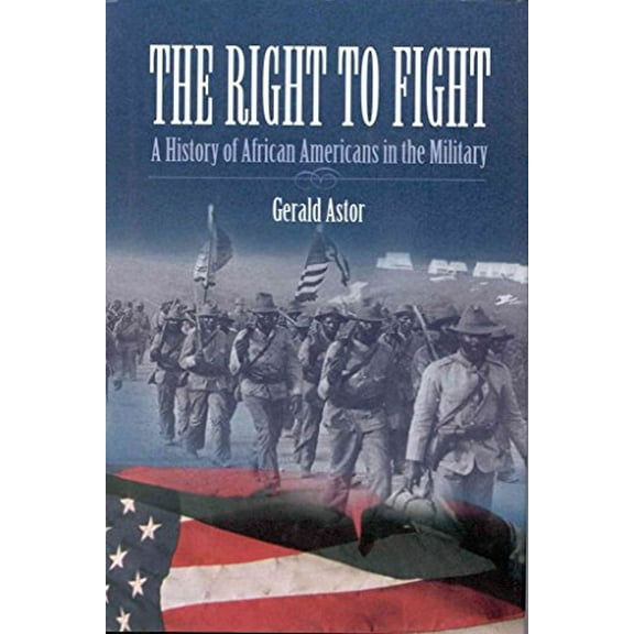 Pre-Owned The Right to Fight: A History of African Americans in the Military (Hardcover) 0891416323 9780891416326