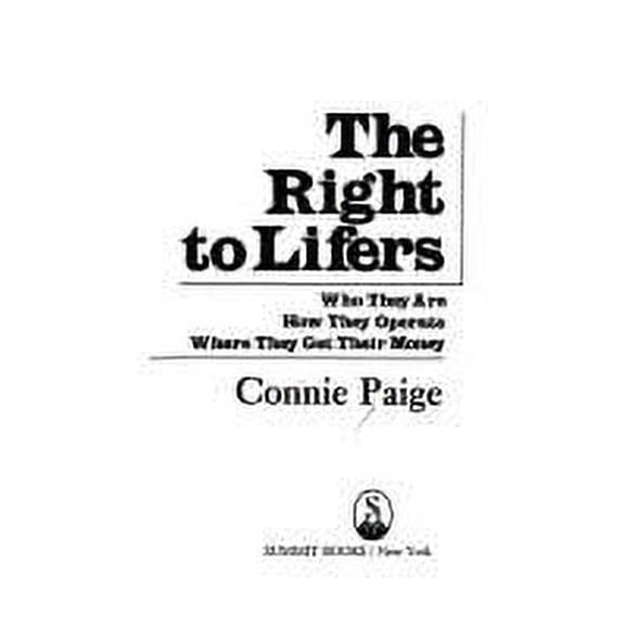 Pre-Owned The Right to Lifers : Who They Are, How They Operate, Where They Get Their Money 9780671431808 Used