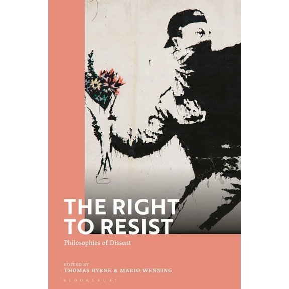 The Right to Resist: Philosophies of Dissent, (Paperback)