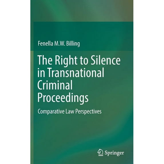 The Right to Silence in Transnational Criminal Proceedings: Comparative Law Perspectives, (Hardcover)
