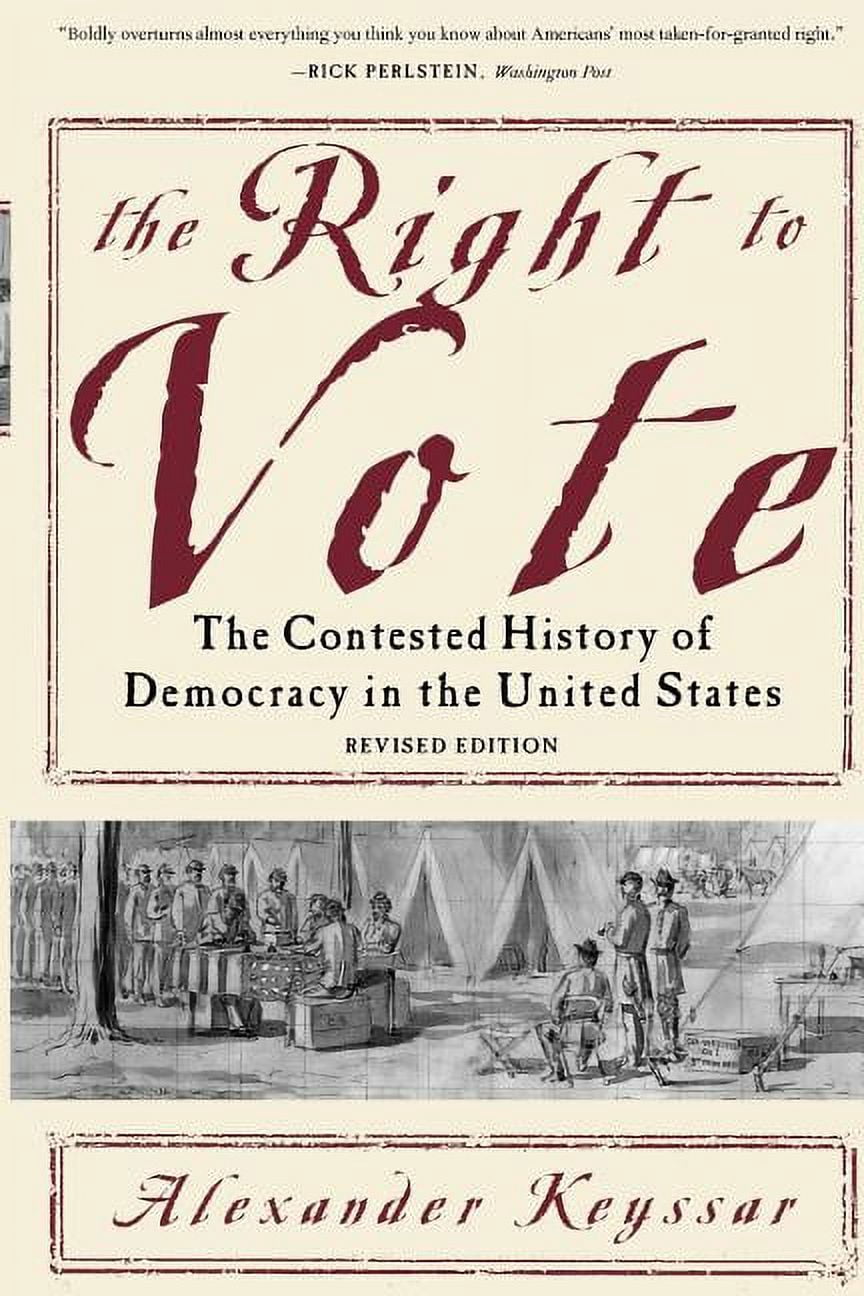 The Right to Vote: The Contested History of Democracy in the United ...