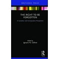 thumbnail image 1 of The Right to be Forgotten: A Canadian and Comparative Perspective, (Hardcover), 1 of 1