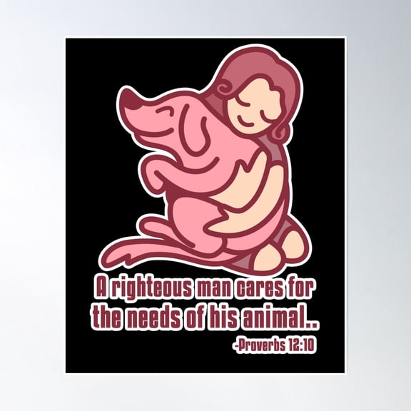 The Righteous Cares For The Needs Of Their Animal... Poster Wall Art, Modern Wall Decor, 24x36 UNFRAMED