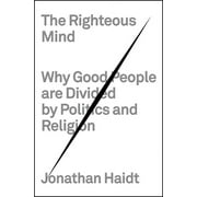 The Righteous Mind Why Good People Are Divided by Politics and Religion, Hardcover