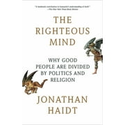 JONATHAN HAIDT The Righteous Mind: Why Good People Are Divided by Politics and Religion, (Paperback)