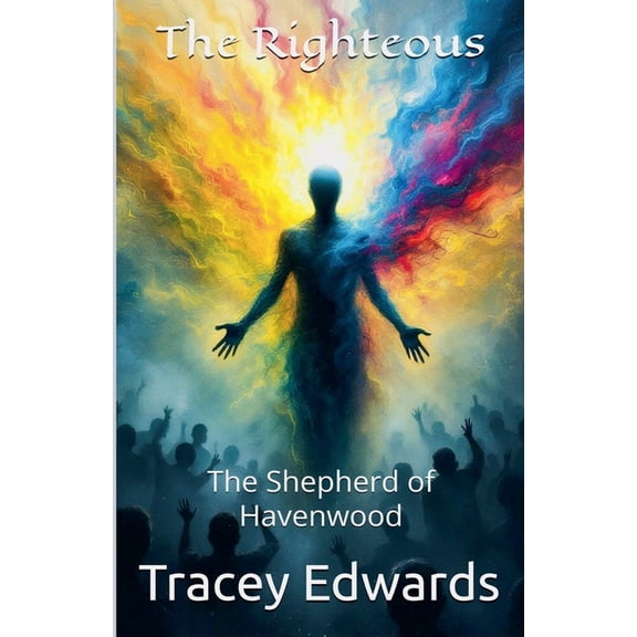 The Righteous: The Shepherd of Havenwood, (Paperback)