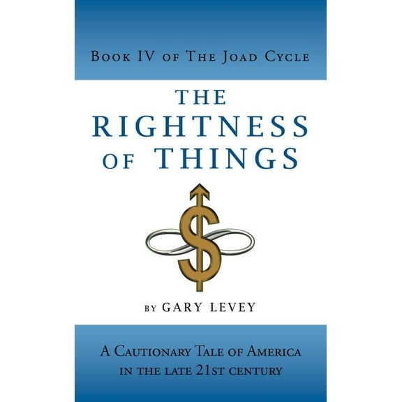 The Rightness of Things : A Cautionary Tale of America's Future (Hardcover)