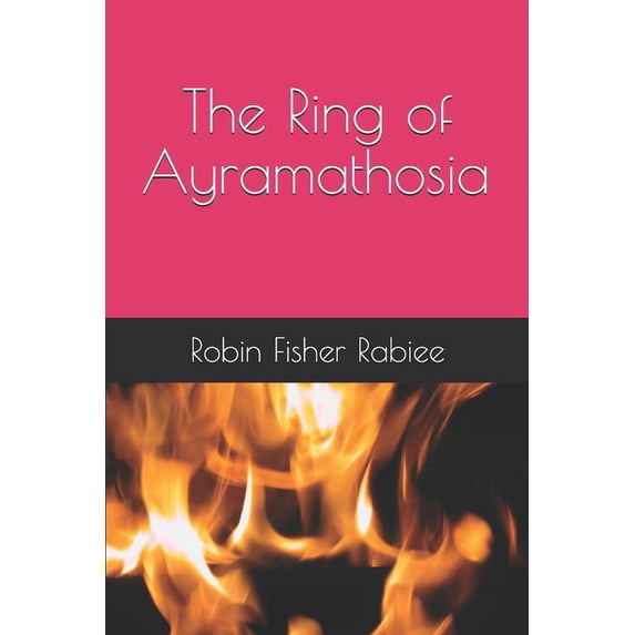 The Ring of Ayramathosia Paperback 1652044906 9781652044901 Robin Fisher Rabiee