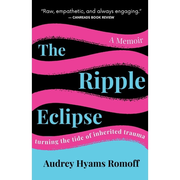 The Ripple Eclipse: Turning the Tide of Inherited Trauma, (Paperback)