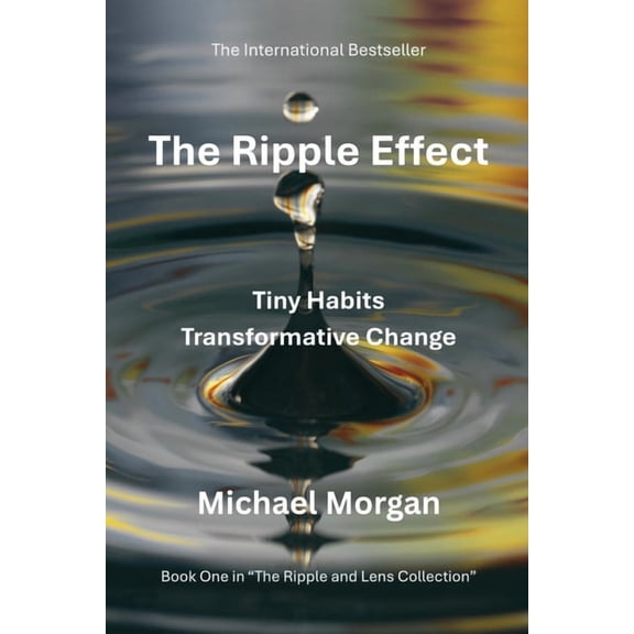 The Ripple and Lens Collection The Ripple Effect: Tiny Habits, Transformative Change, Book 1, (Paperback)