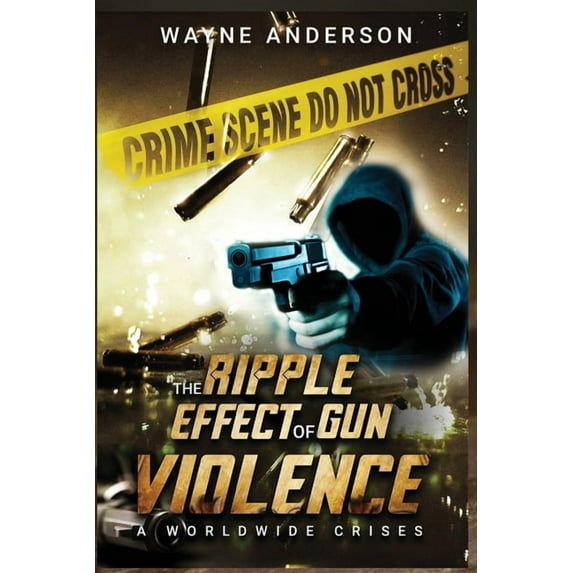 The Ripple Effect of Gun Violence (Paperback)