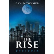 The Rise A Dystopian Trilogy The Rise Dystopia, Book 1, Paperback