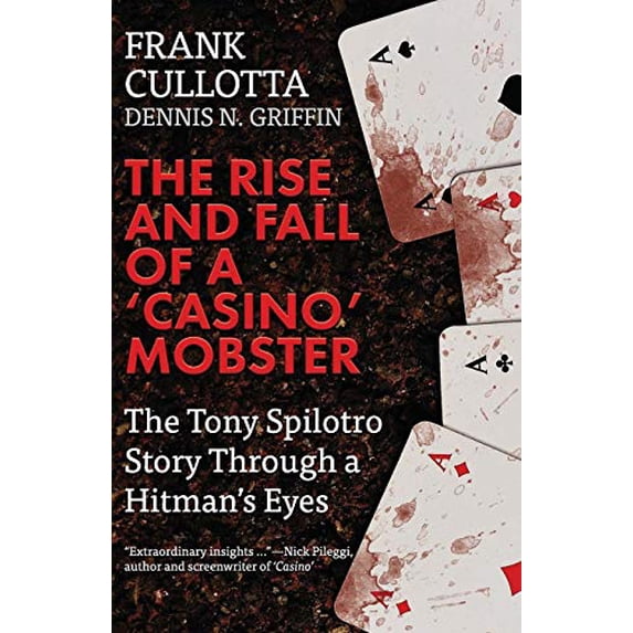 Pre-Owned The Rise And Fall Of A 'Casino' Mobster: The Tony Spilotro Story Through A Hitman's Eyes (Paperback) 1942266952 9781942266952