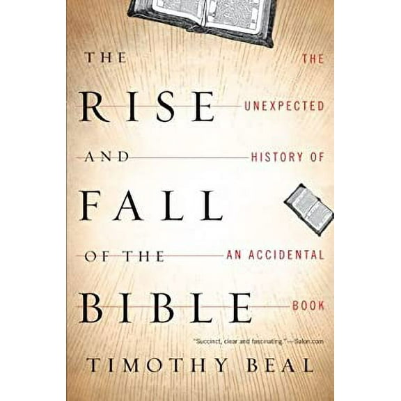 Pre-Owned The Rise and Fall of the Bible: The Unexpected History of an Accidental Book (Paperback) 0547737343 9780547737348