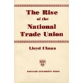 thumbnail image 1 of Pre-Owned The Rise of the National Trade Union: The Development and Significance of Its Structure, Governing Institutions, and Economic Policies, Second Edition (Hardcover) 0674772806 9780674772809, 1 of 1