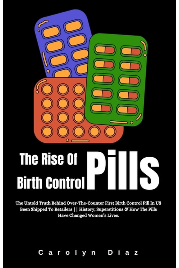 The Rise Of Birth Control Pills (Paperback)