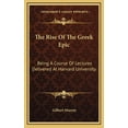 thumbnail image 1 of The Rise Of The Greek Epic : Being A Course Of Lectures Delivered At Harvard University (Hardcover), 1 of 1